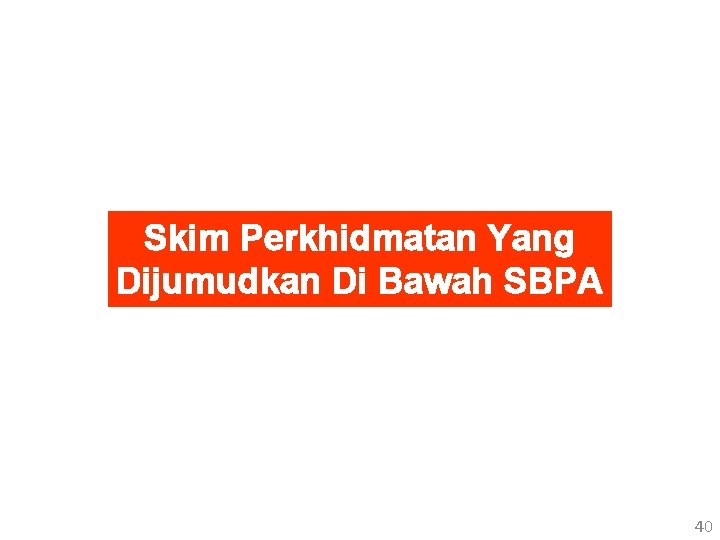 Skim Perkhidmatan Yang Dijumudkan Di Bawah SBPA 40 
