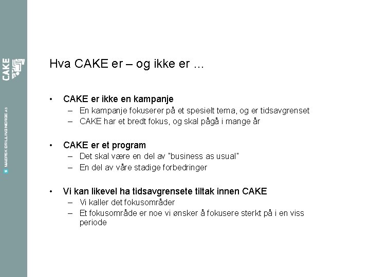 Hva CAKE er – og ikke er … • CAKE er ikke en kampanje