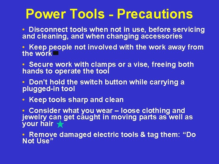 Power Tools - Precautions • Disconnect tools when not in use, before servicing and