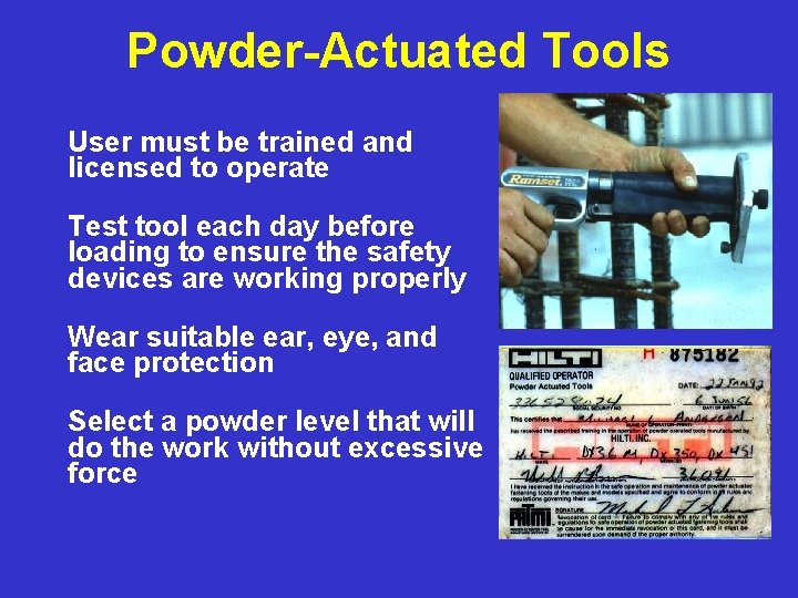 Powder-Actuated Tools User must be trained and licensed to operate Test tool each day