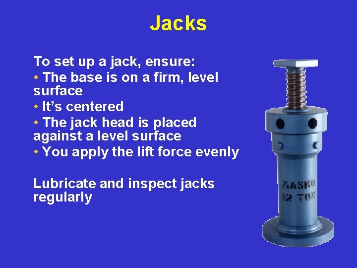 Jacks To set up a jack, ensure: • The base is on a firm,