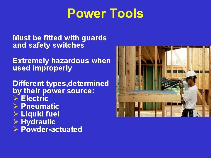 Power Tools Must be fitted with guards and safety switches Extremely hazardous when used