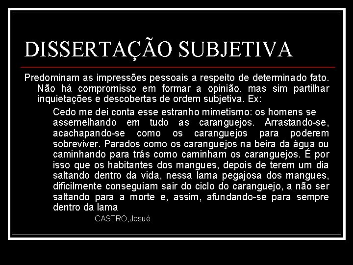 DISSERTAÇÃO SUBJETIVA Predominam as impressões pessoais a respeito de determinado fato. Não há compromisso