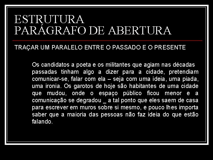 ESTRUTURA PARÁGRAFO DE ABERTURA TRAÇAR UM PARALELO ENTRE O PASSADO E O PRESENTE Os