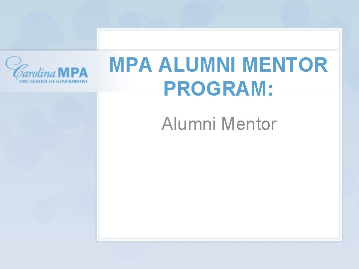 MPA ALUMNI MENTOR PROGRAM: Alumni Mentor 