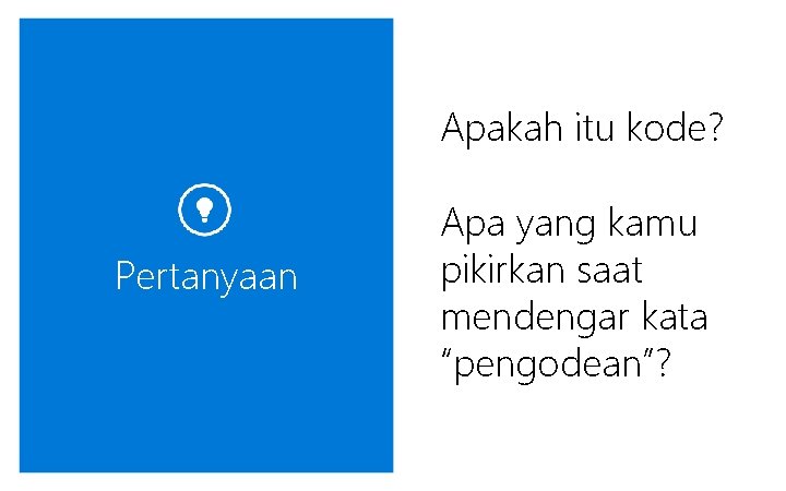 Apakah itu kode? Pertanyaan Apa yang kamu pikirkan saat mendengar kata “pengodean”? 