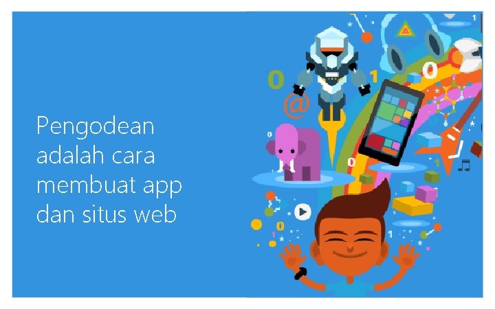 Pengodean adalah cara membuat app dan situs web 