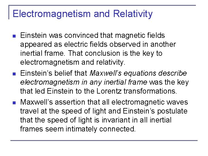 Electromagnetism and Relativity n n n Einstein was convinced that magnetic fields appeared as