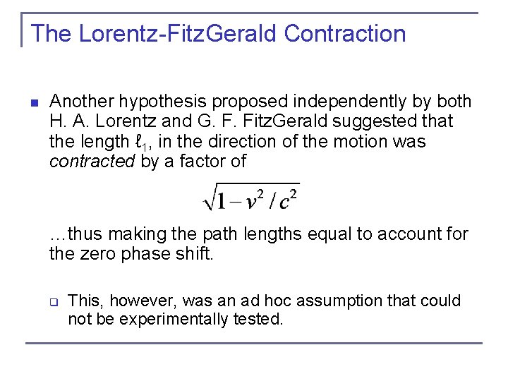 The Lorentz-Fitz. Gerald Contraction n Another hypothesis proposed independently by both H. A. Lorentz