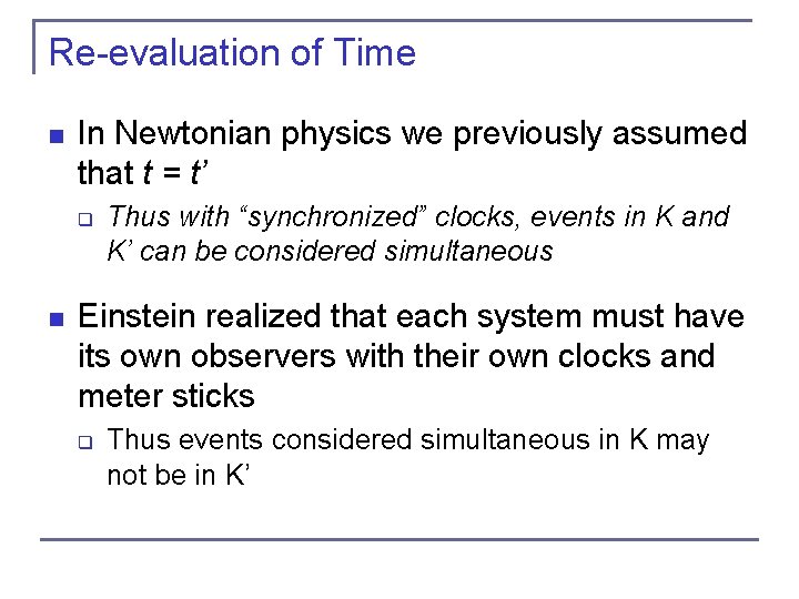 Re-evaluation of Time n In Newtonian physics we previously assumed that t = t’