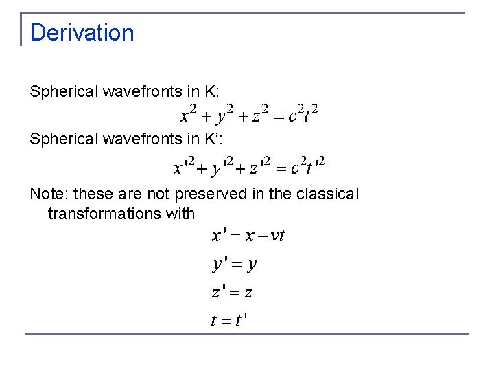 Derivation Spherical wavefronts in K: Spherical wavefronts in K’: Note: these are not preserved