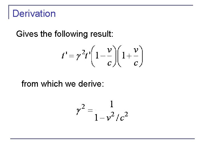 Derivation Gives the following result: from which we derive: 