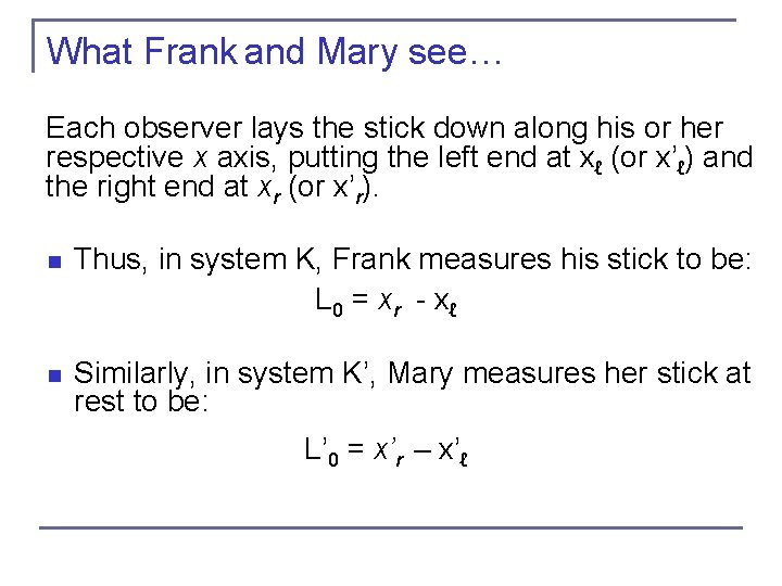 What Frank and Mary see… Each observer lays the stick down along his or