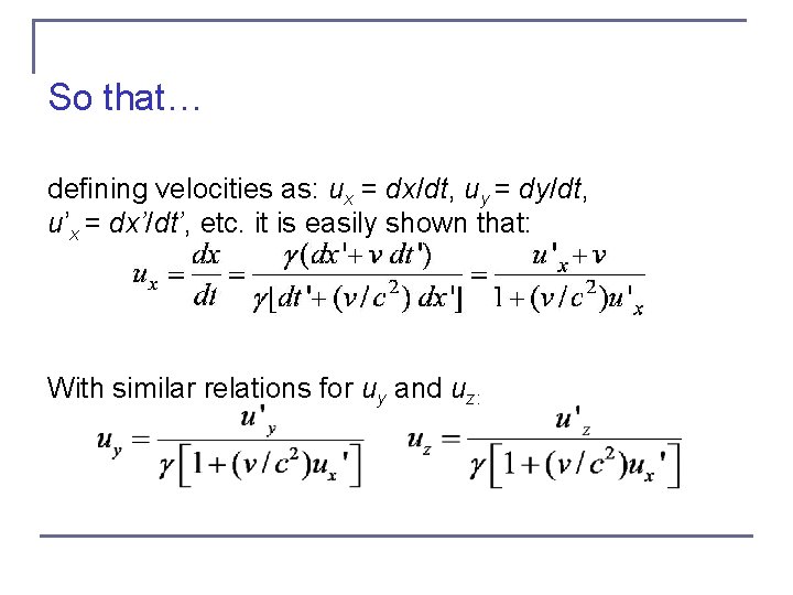 So that… defining velocities as: ux = dx/dt, uy = dy/dt, u’x = dx’/dt’,