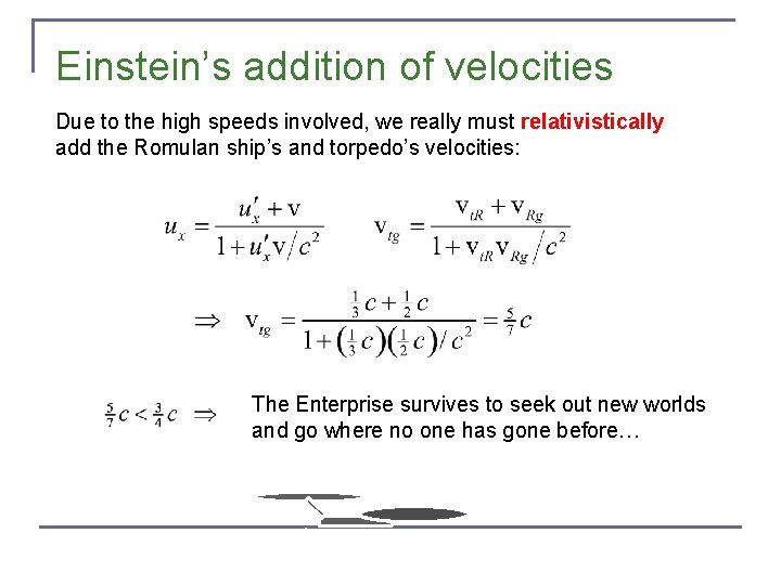 Einstein’s addition of velocities Due to the high speeds involved, we really must relativistically