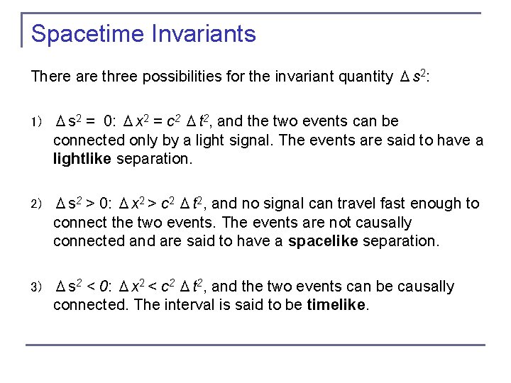 Spacetime Invariants There are three possibilities for the invariant quantity Δs 2: 1) Δs