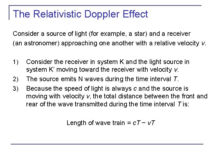 The Relativistic Doppler Effect Consider a source of light (for example, a star) and