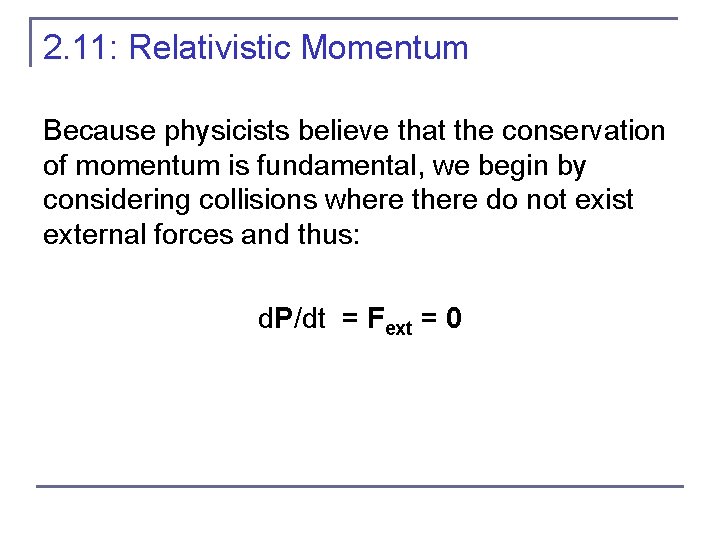 2. 11: Relativistic Momentum Because physicists believe that the conservation of momentum is fundamental,