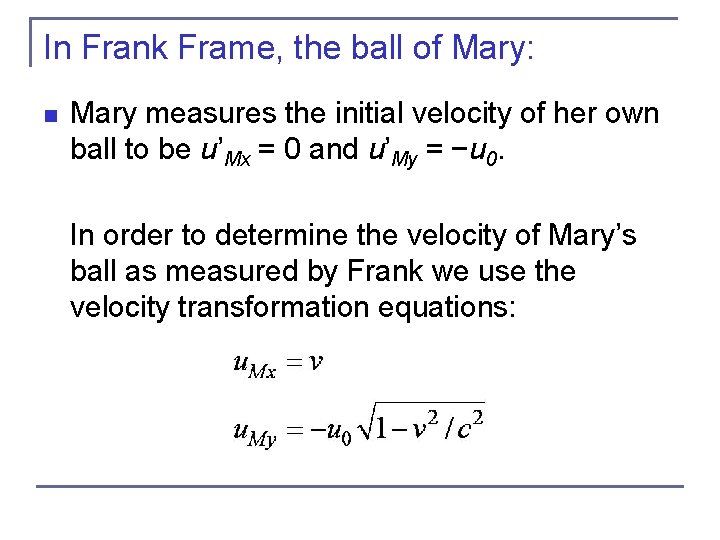 In Frank Frame, the ball of Mary: n Mary measures the initial velocity of