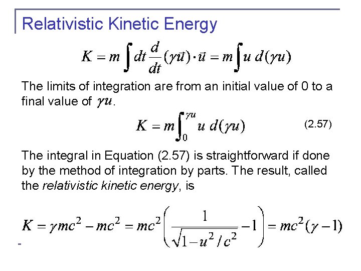 Relativistic Kinetic Energy The limits of integration are from an initial value of 0 Relativistic Kinetic Energy The limits of integration are from an initial value of 0