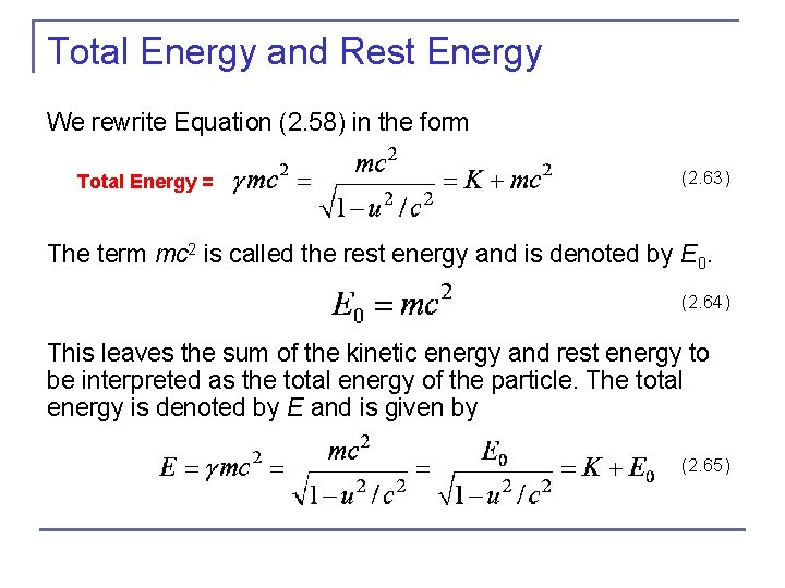 Total Energy and Rest Energy We rewrite Equation (2. 58) in the form Total