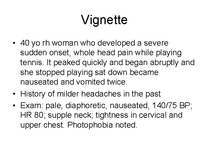 Vignette • 40 yo rh woman who developed a severe sudden onset, whole head Vignette • 40 yo rh woman who developed a severe sudden onset, whole head