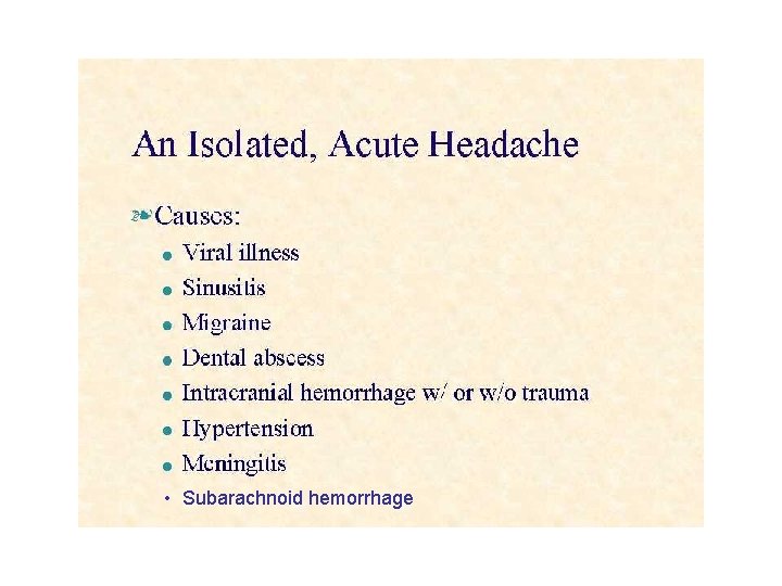 • Subarachnoid hemorrhage • Subarachnoid hemorrhage
