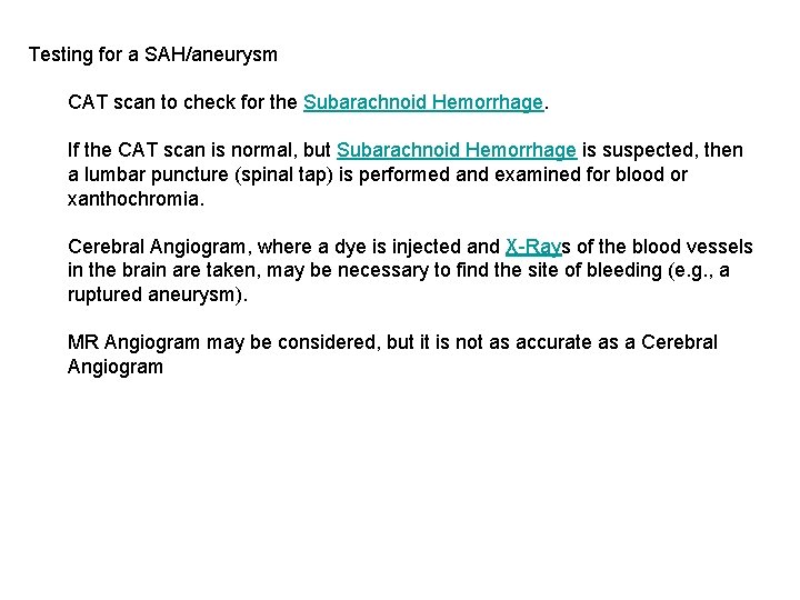 Testing for a SAH/aneurysm CAT scan to check for the Subarachnoid Hemorrhage. If the Testing for a SAH/aneurysm CAT scan to check for the Subarachnoid Hemorrhage. If the