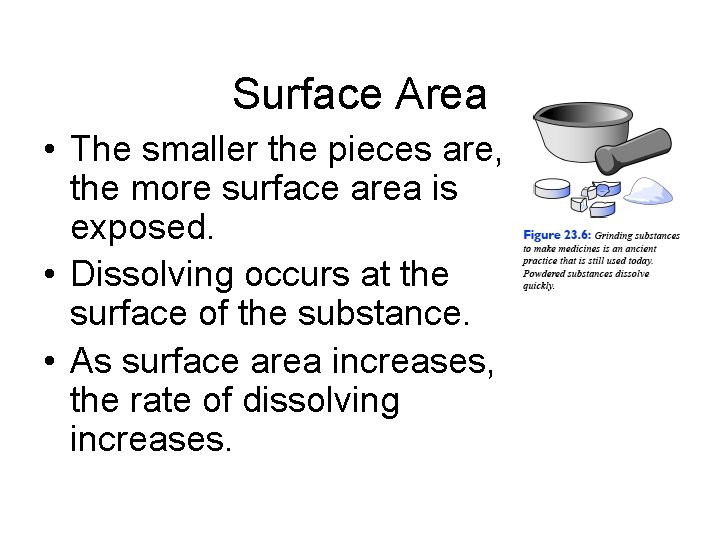 Surface Area • The smaller the pieces are, the more surface area is exposed.