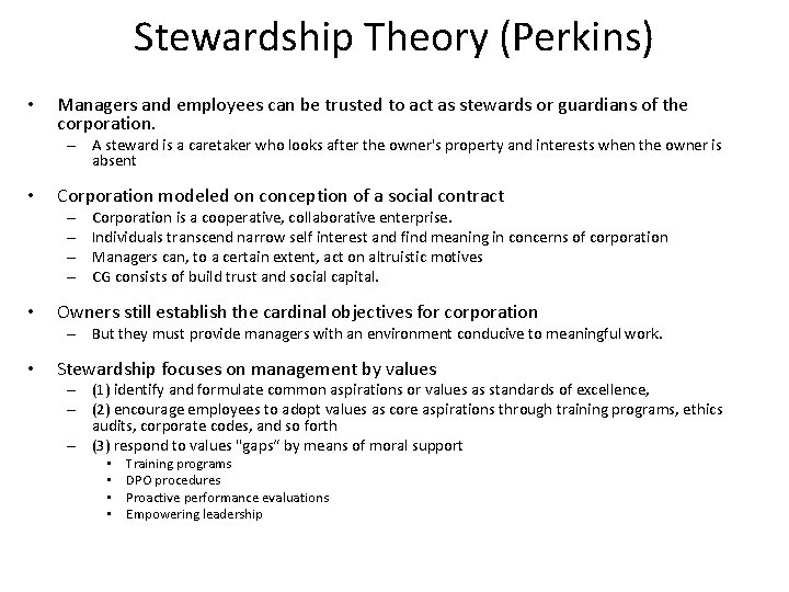 Stewardship Theory (Perkins) • Managers and employees can be trusted to act as stewards