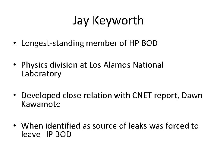 Jay Keyworth • Longest-standing member of HP BOD • Physics division at Los Alamos