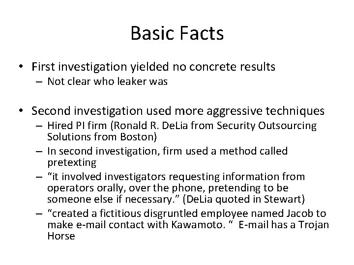 Basic Facts • First investigation yielded no concrete results – Not clear who leaker