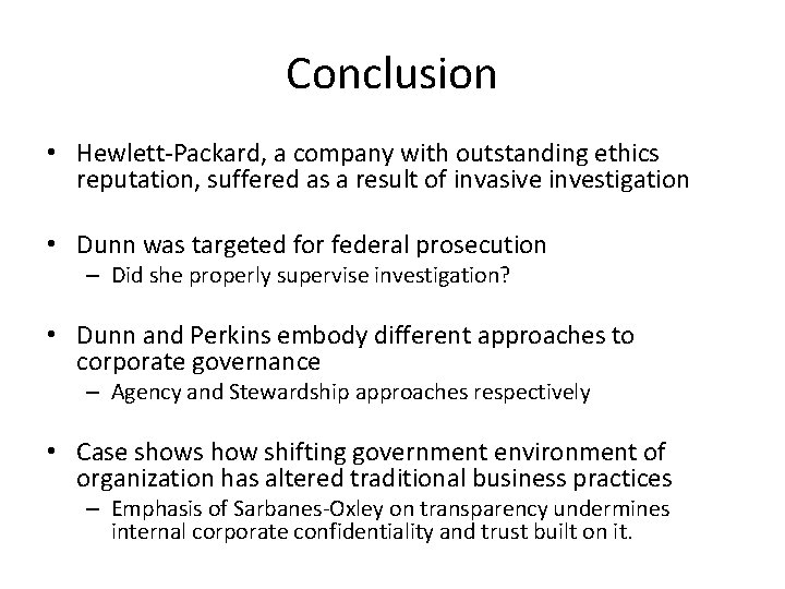 Conclusion • Hewlett-Packard, a company with outstanding ethics reputation, suffered as a result of