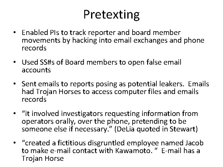 Pretexting • Enabled PIs to track reporter and board member movements by hacking into