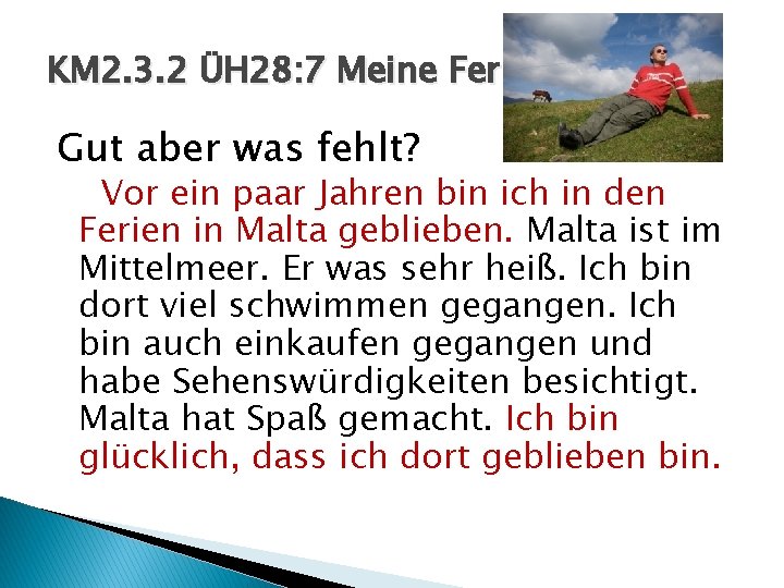 KM 2. 3. 2 ÜH 28: 7 Meine Ferien Gut aber was fehlt? Vor