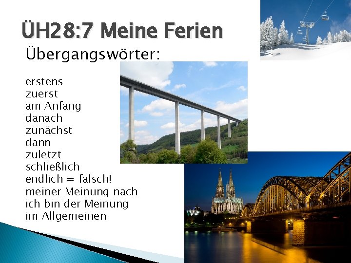 ÜH 28: 7 Meine Ferien Übergangswörter: erstens zuerst am Anfang danach zunächst dann zuletzt