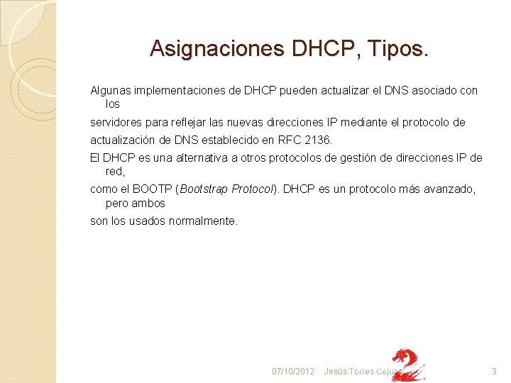 Asignaciones DHCP, Tipos. Algunas implementaciones de DHCP pueden actualizar el DNS asociado con los