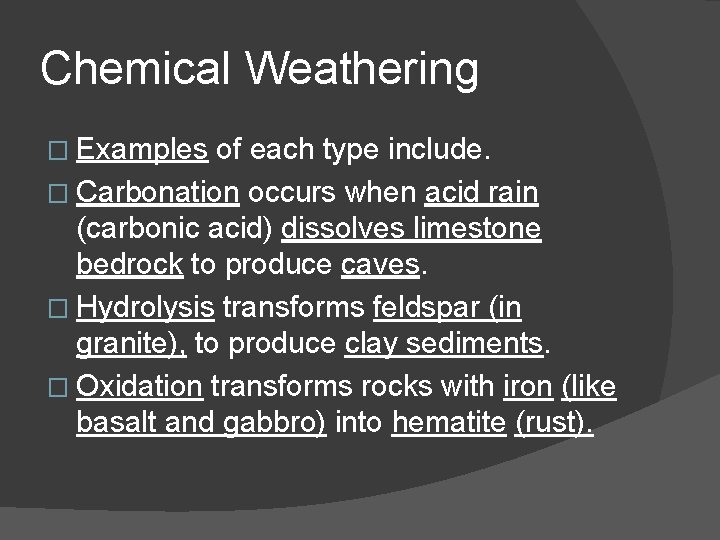 Chemical Weathering � Examples of each type include. � Carbonation occurs when acid rain
