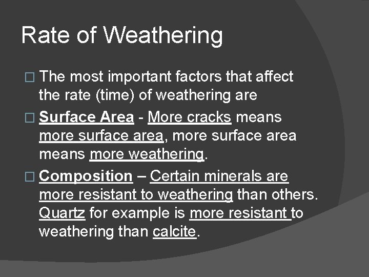 Rate of Weathering � The most important factors that affect the rate (time) of