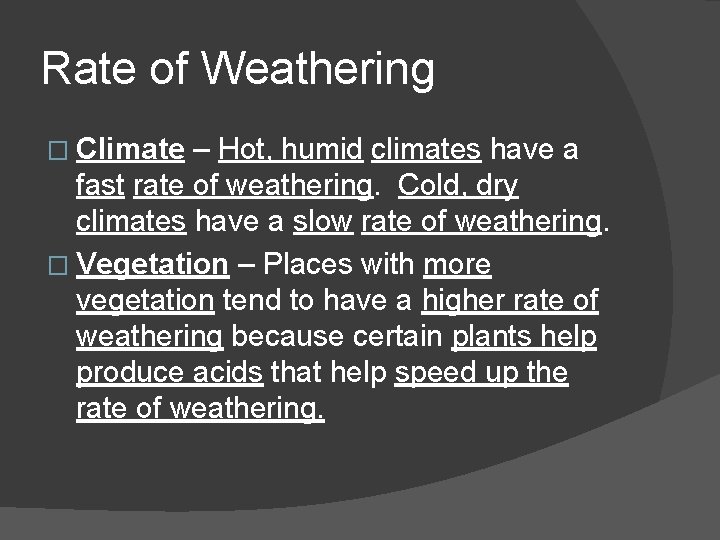 Rate of Weathering � Climate – Hot, humid climates have a fast rate of