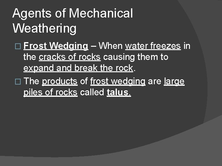 Agents of Mechanical Weathering � Frost Wedging – When water freezes in the cracks