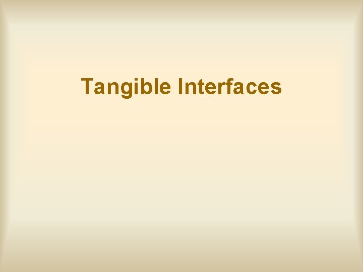 Tangible Interfaces 