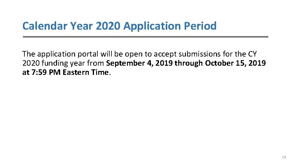 Calendar Year 2020 Application Period The application portal will be open to accept submissions