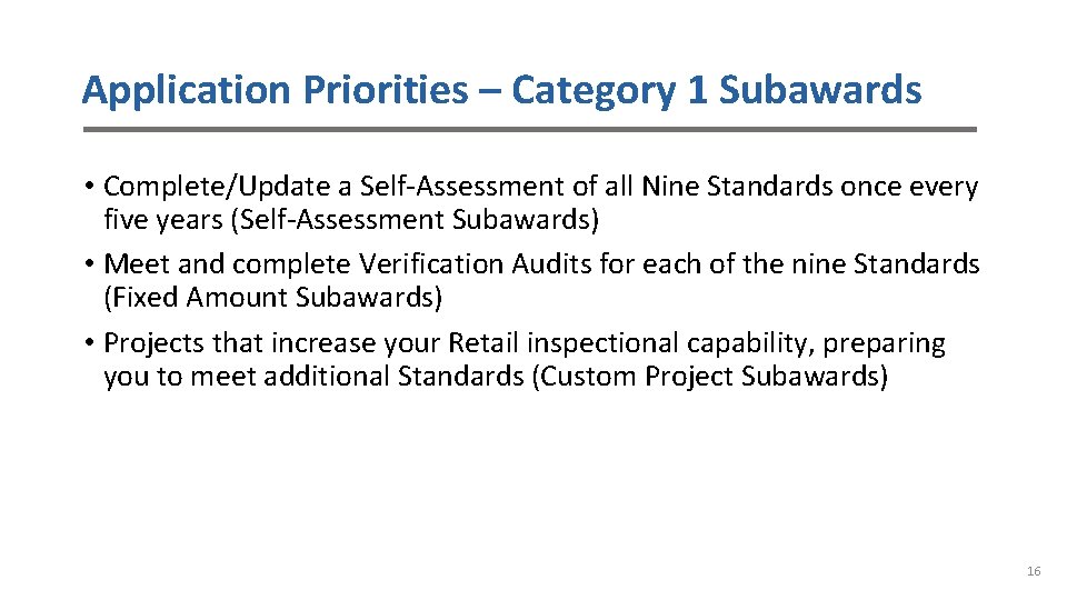 Application Priorities – Category 1 Subawards • Complete/Update a Self-Assessment of all Nine Standards