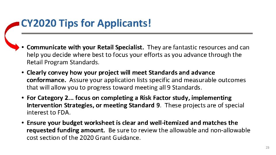 CY 2020 Tips for Applicants! • Communicate with your Retail Specialist. They are fantastic