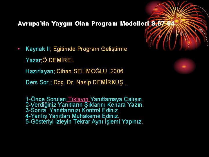 Avrupa’da Yaygın Olan Program Modelleri S. 57 -64 • Kaynak II; Eğitimde Program Geliştirme