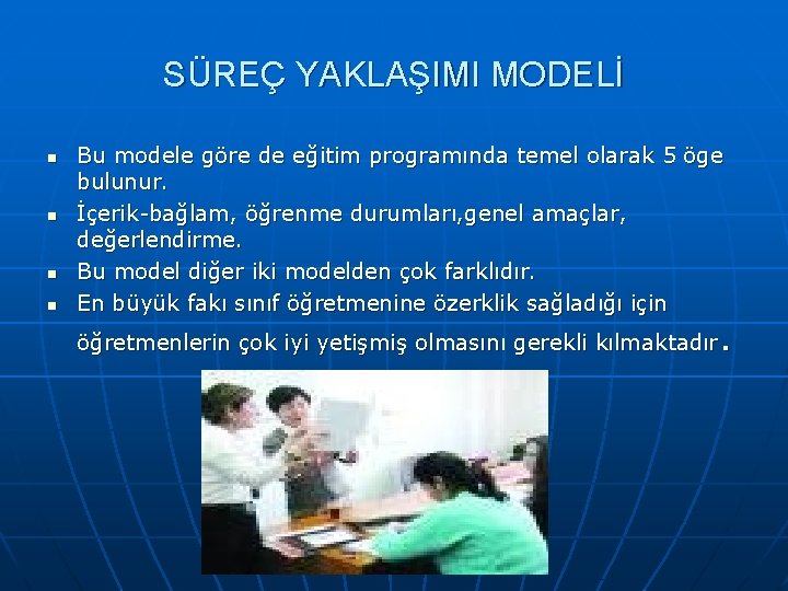 SÜREÇ YAKLAŞIMI MODELİ n n Bu modele göre de eğitim programında temel olarak 5