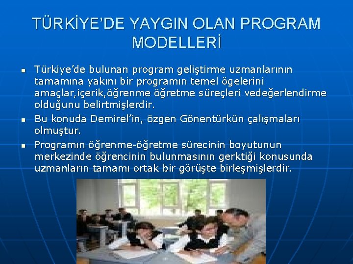 TÜRKİYE’DE YAYGIN OLAN PROGRAM MODELLERİ n n n Türkiye’de bulunan program geliştirme uzmanlarının tamamına