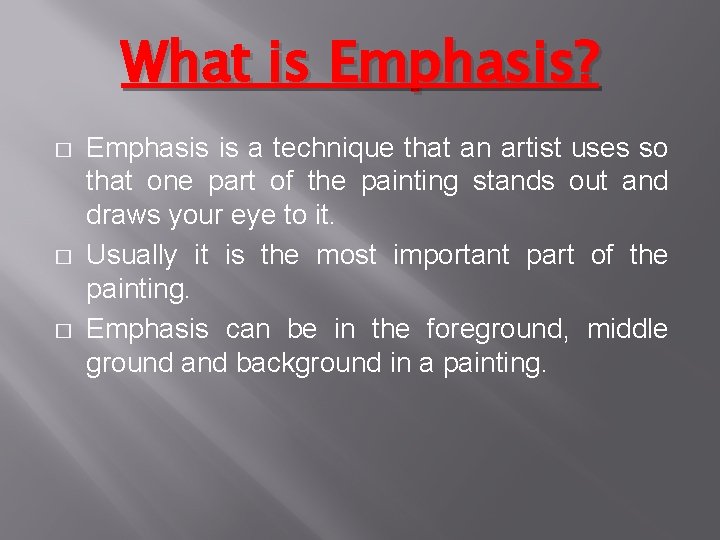 What is Emphasis? � � � Emphasis is a technique that an artist uses