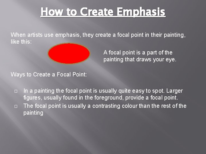 How to Create Emphasis When artists use emphasis, they create a focal point in
